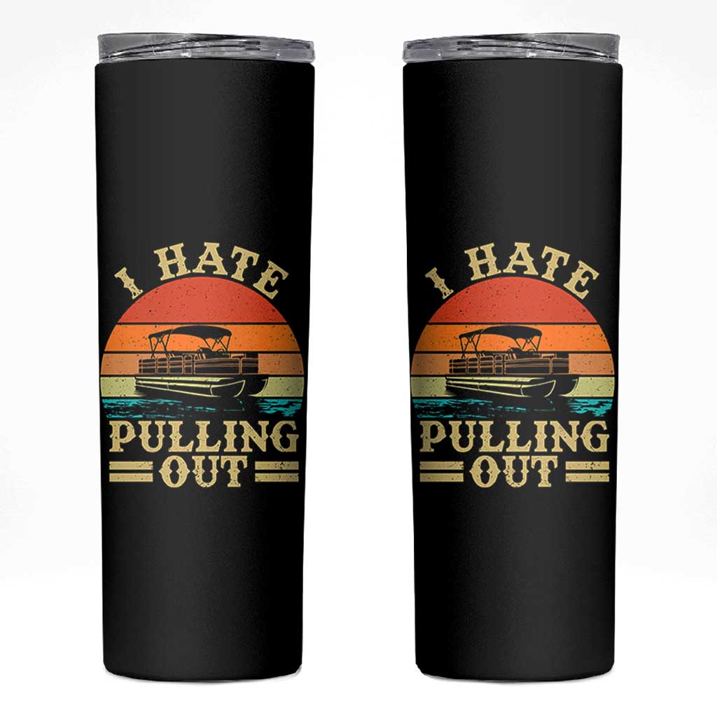 Funny Boating Boat Captain Skinny Tumbler I Hate Pulling Out Vintage Retro