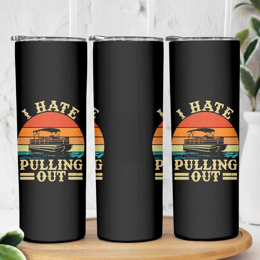 Funny Boating Boat Captain Skinny Tumbler I Hate Pulling Out Vintage Retro