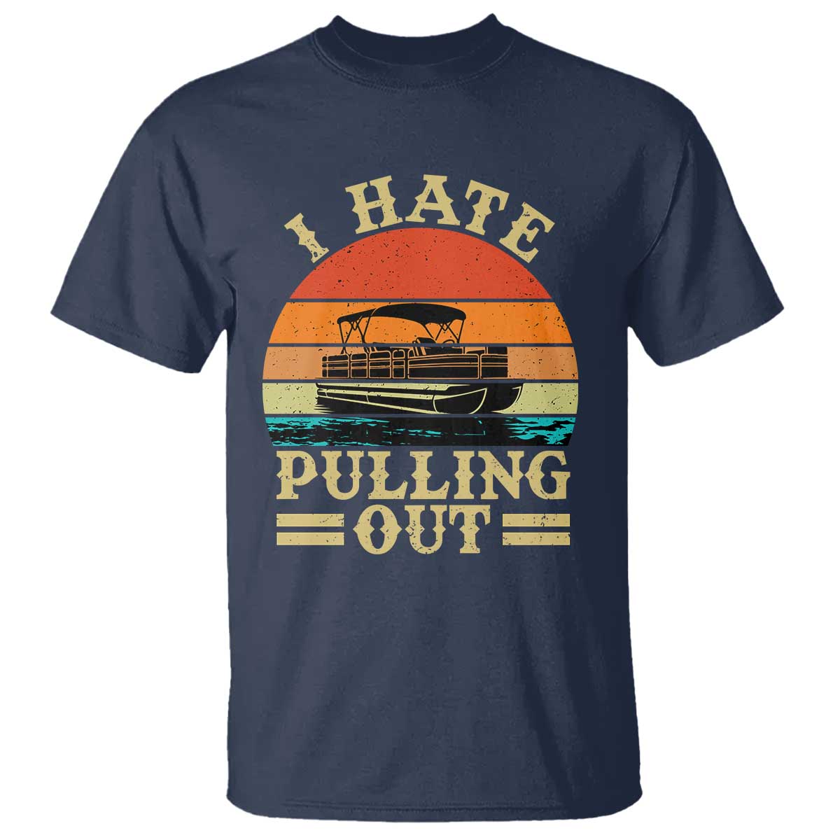Funny Boating Boat Captain T Shirt I Hate Pulling Out Vintage Retro