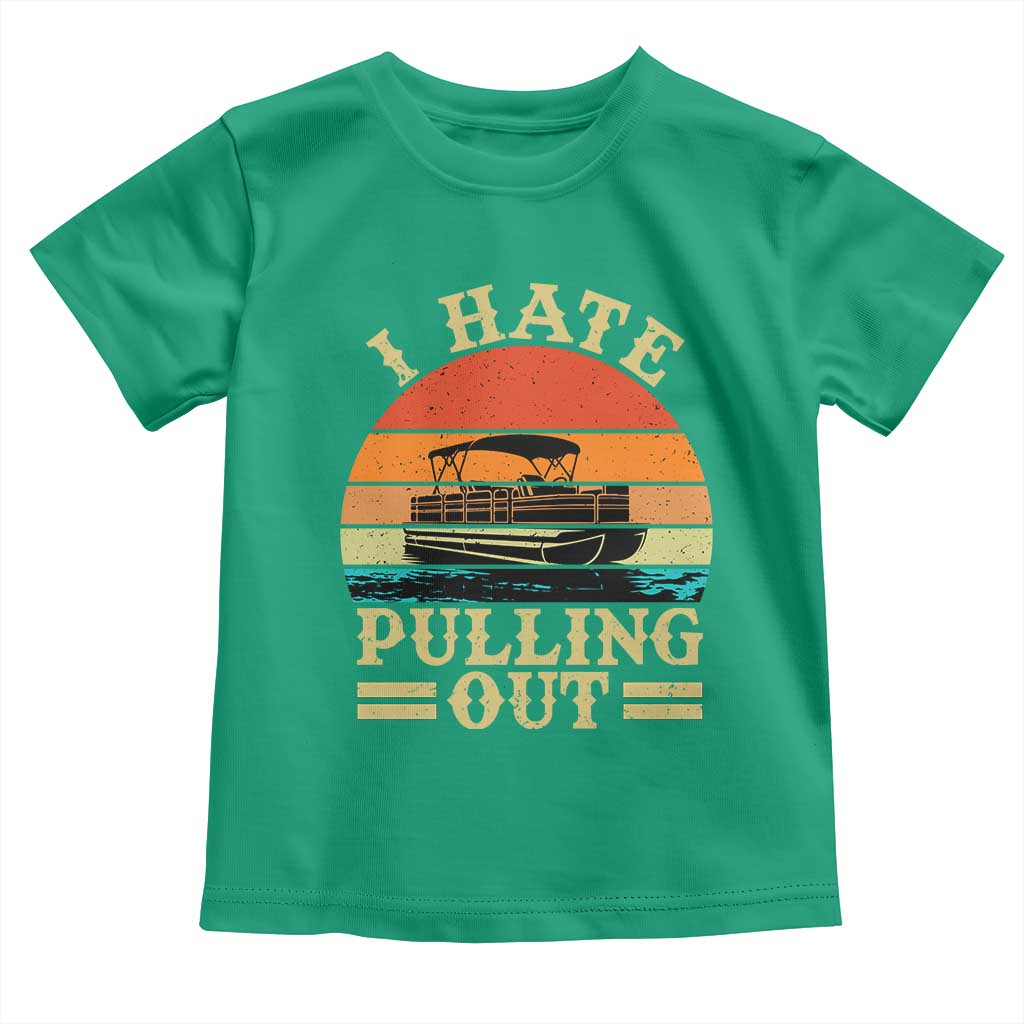 Funny Boating Boat Captain Toddler T Shirt I Hate Pulling Out Vintage Retro
