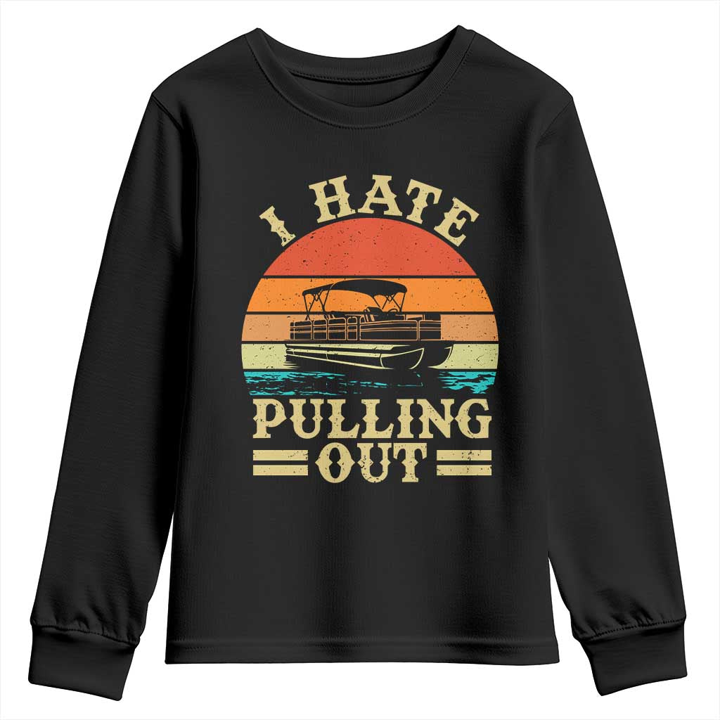 Funny Boating Boat Captain Youth Sweatshirt I Hate Pulling Out Vintage Retro