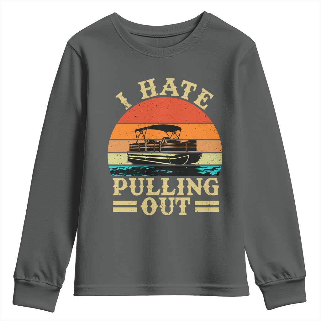 Funny Boating Boat Captain Youth Sweatshirt I Hate Pulling Out Vintage Retro