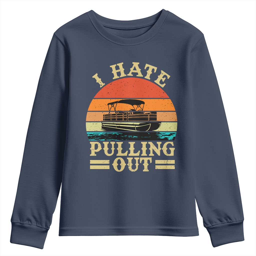 Funny Boating Boat Captain Youth Sweatshirt I Hate Pulling Out Vintage Retro