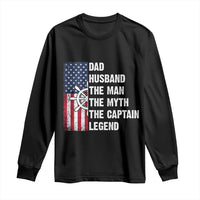 Funny Boat Captain Long Sleeve Shirt Dad Husband The Man The Myth The Captain Legend