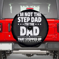 Funny I Am Not The Step Dad I'm The Dad That Stepped Up Spare Tire Cover Bonus Dad Star Fathers Day