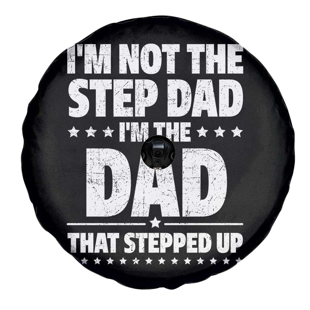 Funny I Am Not The Step Dad I'm The Dad That Stepped Up Spare Tire Cover Bonus Dad Star Fathers Day
