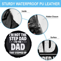Funny I Am Not The Step Dad I'm The Dad That Stepped Up Spare Tire Cover Bonus Dad Star Fathers Day