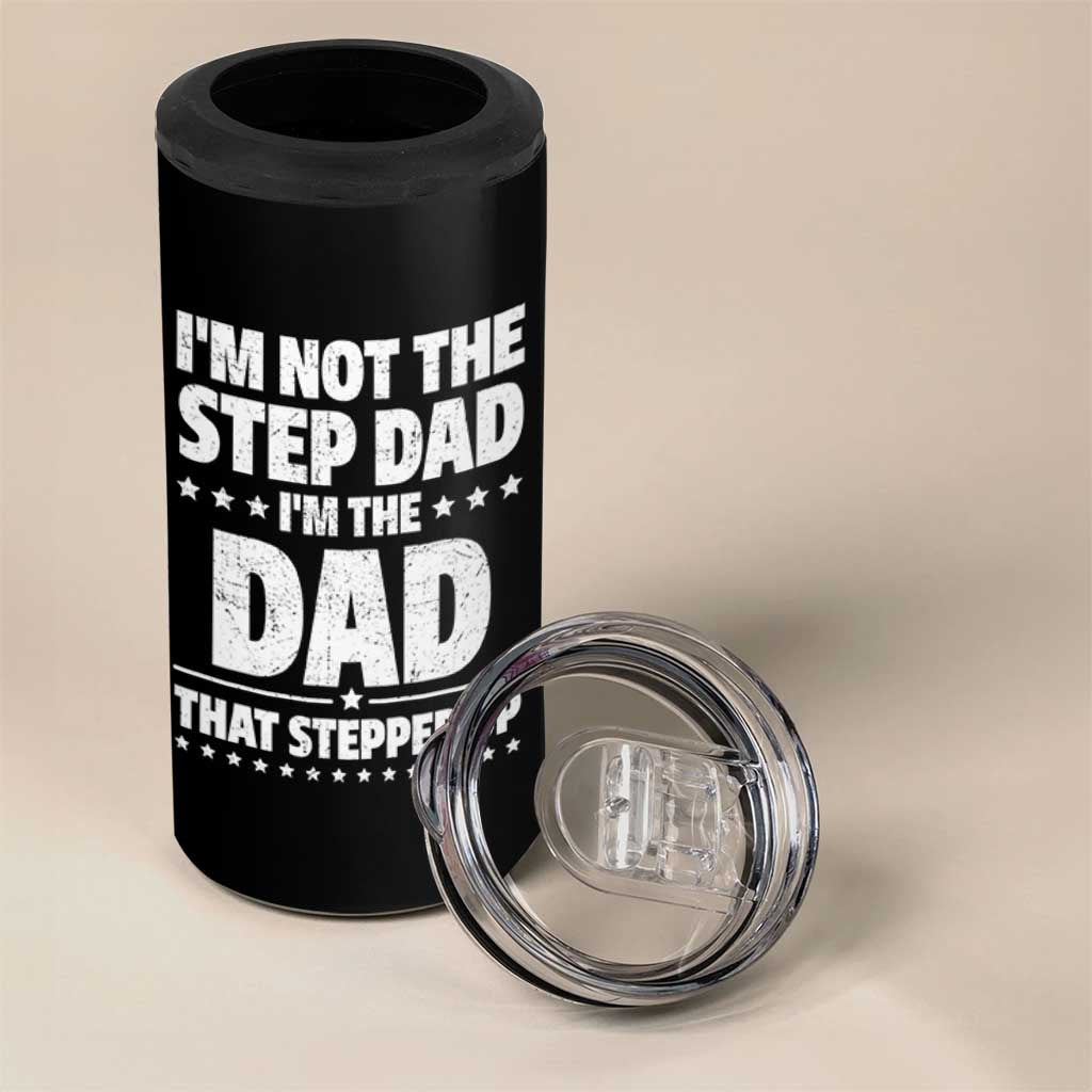 Funny I Am Not The Step Dad I'm The Dad That Stepped Up 4 in 1 Can Cooler Tumbler Bonus Dad Star Fathers Day