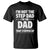 Funny I Am Not The Step Dad I'm The Dad That Stepped Up T Shirt Bonus Dad Star Fathers Day