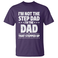 Funny I Am Not The Step Dad I'm The Dad That Stepped Up T Shirt Bonus Dad Star Fathers Day