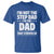 Funny I Am Not The Step Dad I'm The Dad That Stepped Up T Shirt Bonus Dad Star Fathers Day