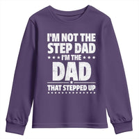 Funny I Am Not The Step Dad I'm The Dad That Stepped Up Youth Sweatshirt Bonus Dad Star Fathers Day