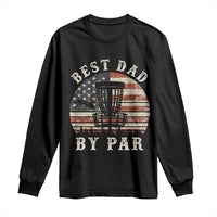 Funny Disc Golf Dad Best Dad By Par Long Sleeve Shirt Vintage American Flag Fathers Day