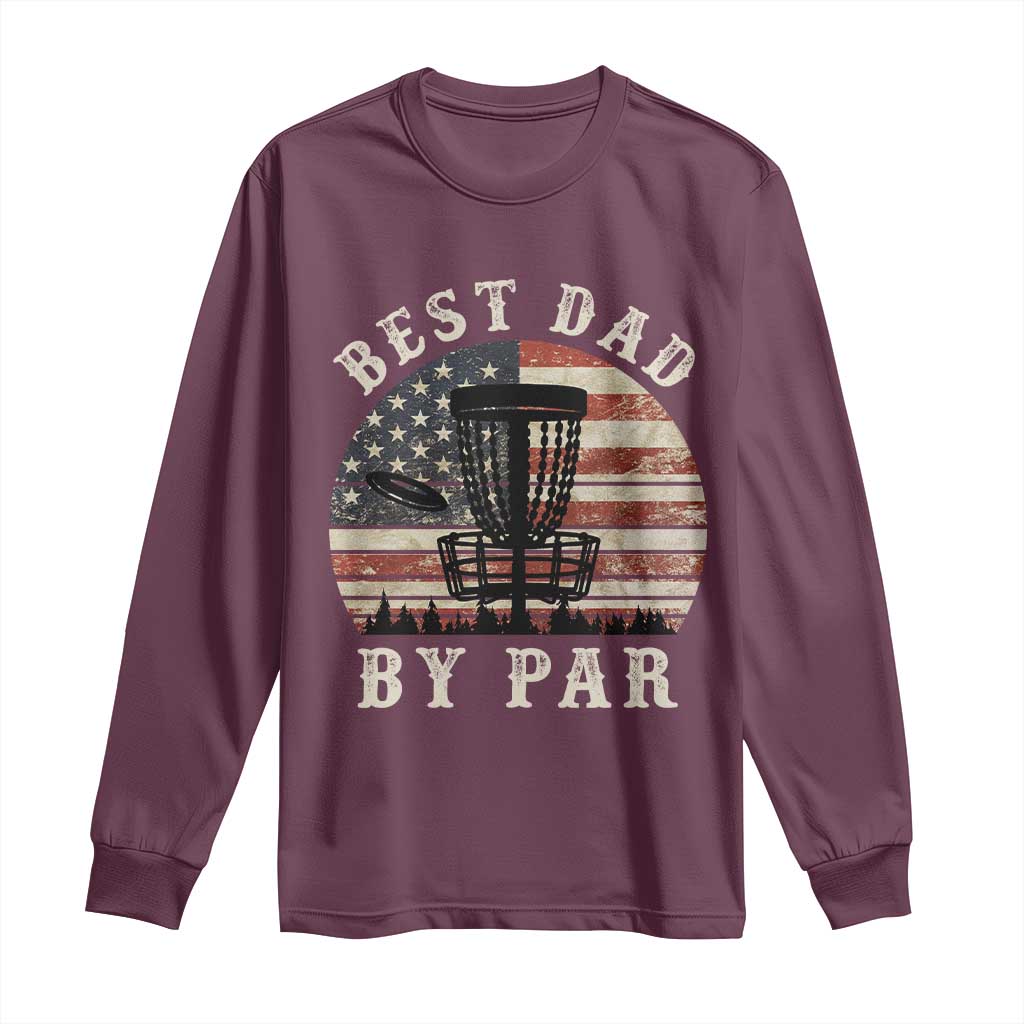 Funny Disc Golf Dad Best Dad By Par Long Sleeve Shirt Vintage American Flag Fathers Day