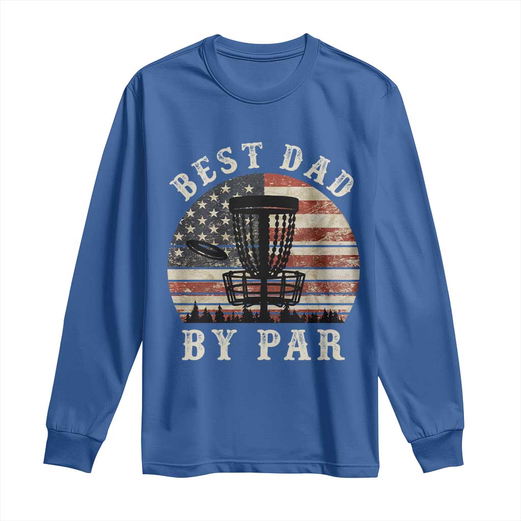 Funny Disc Golf Dad Best Dad By Par Long Sleeve Shirt Vintage American Flag Fathers Day