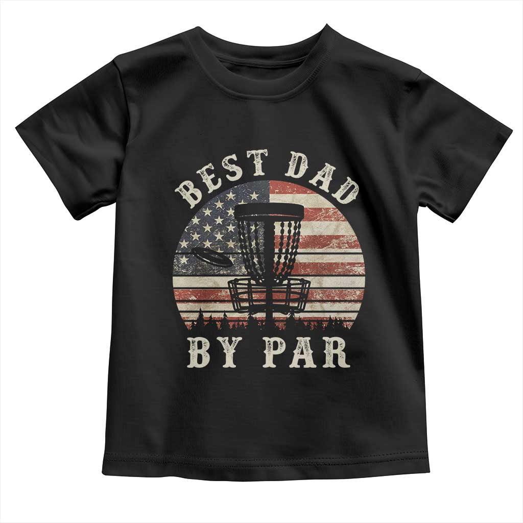 Funny Disc Golf Dad Best Dad By Par Toddler T Shirt Vintage American Flag Fathers Day