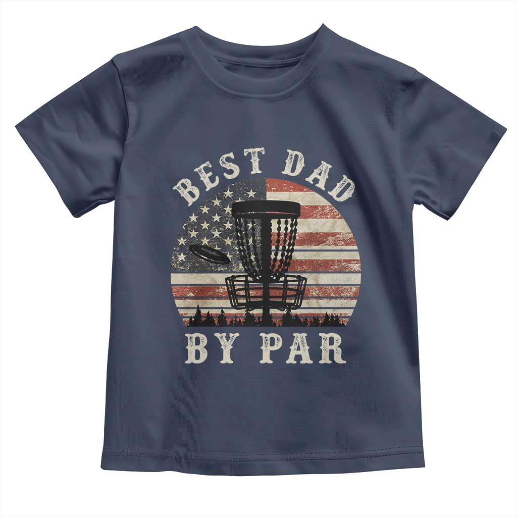 Funny Disc Golf Dad Best Dad By Par Toddler T Shirt Vintage American Flag Fathers Day