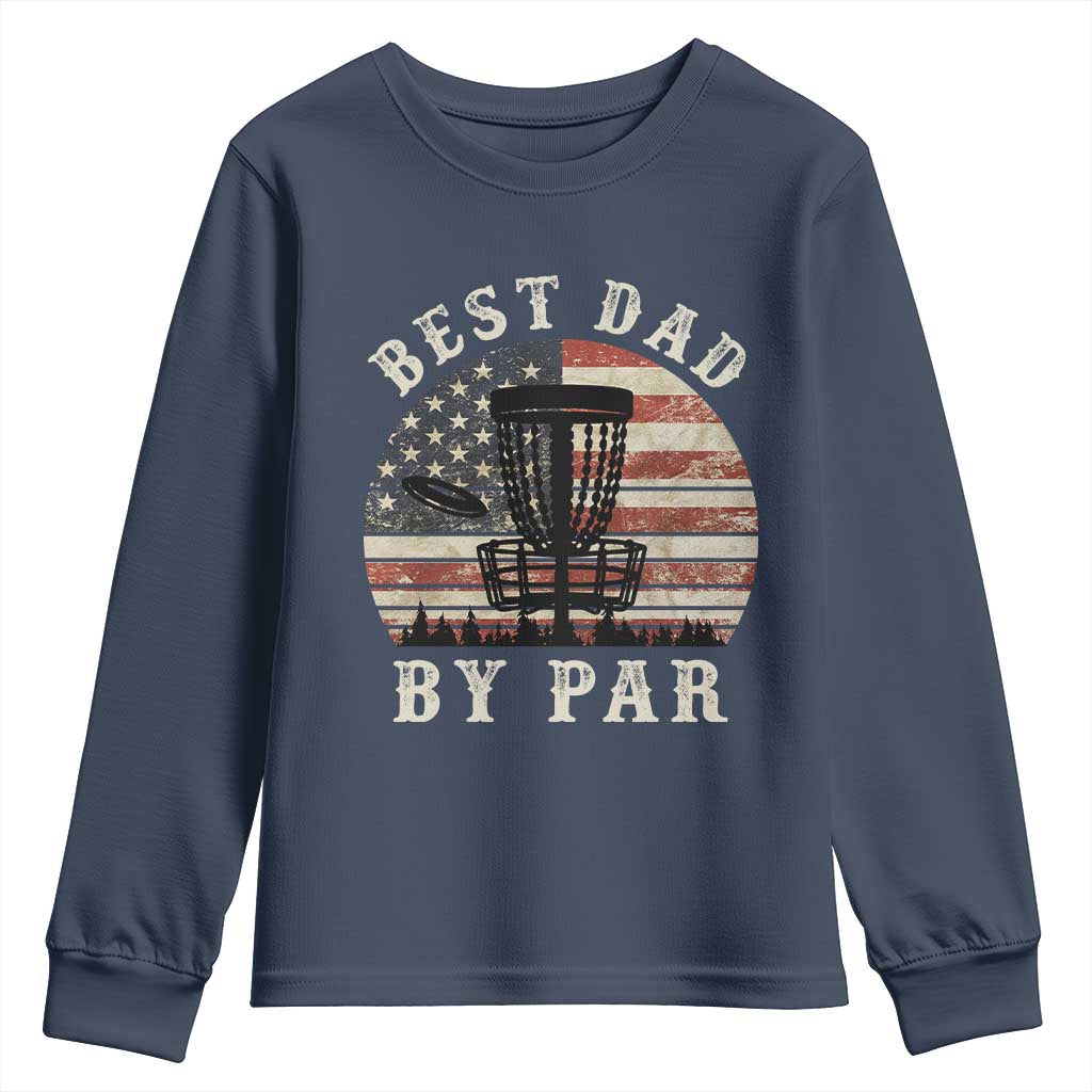 Funny Disc Golf Dad Best Dad By Par Youth Sweatshirt Vintage American Flag Fathers Day