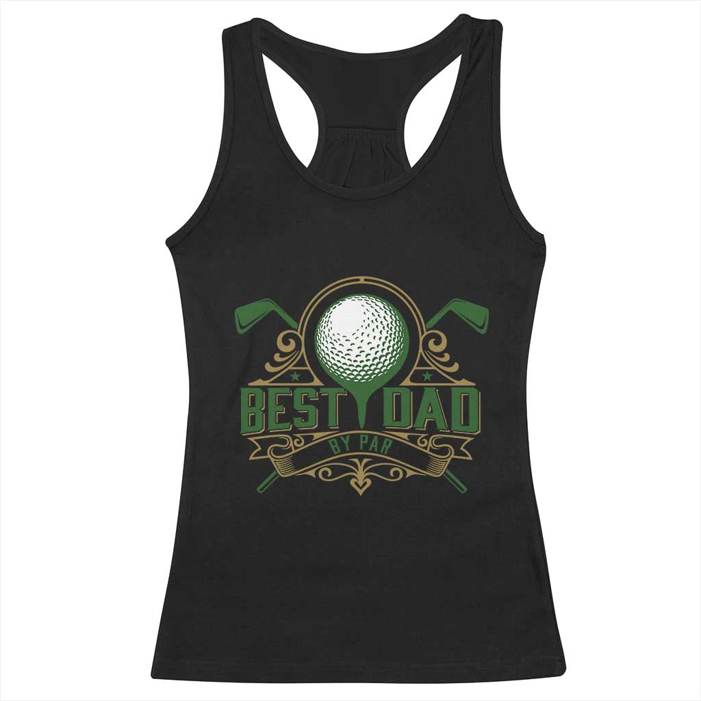 Funny Golfing Dad Racerback Tank Top Best Dad By Par Fathers Day