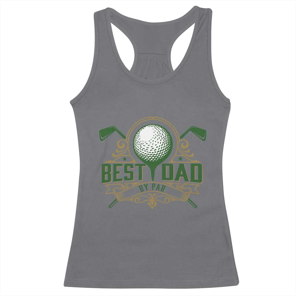Funny Golfing Dad Racerback Tank Top Best Dad By Par Fathers Day