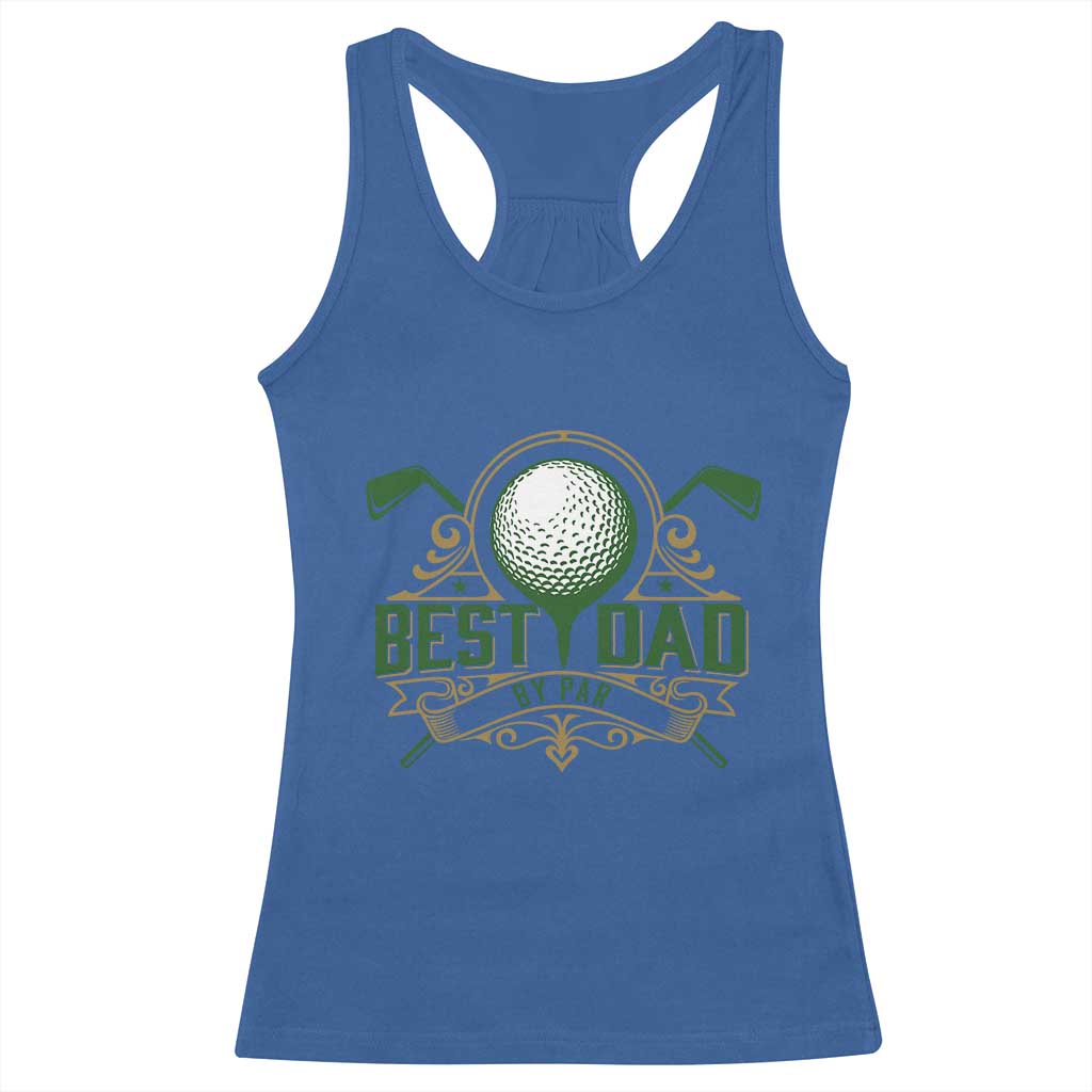 Funny Golfing Dad Racerback Tank Top Best Dad By Par Fathers Day