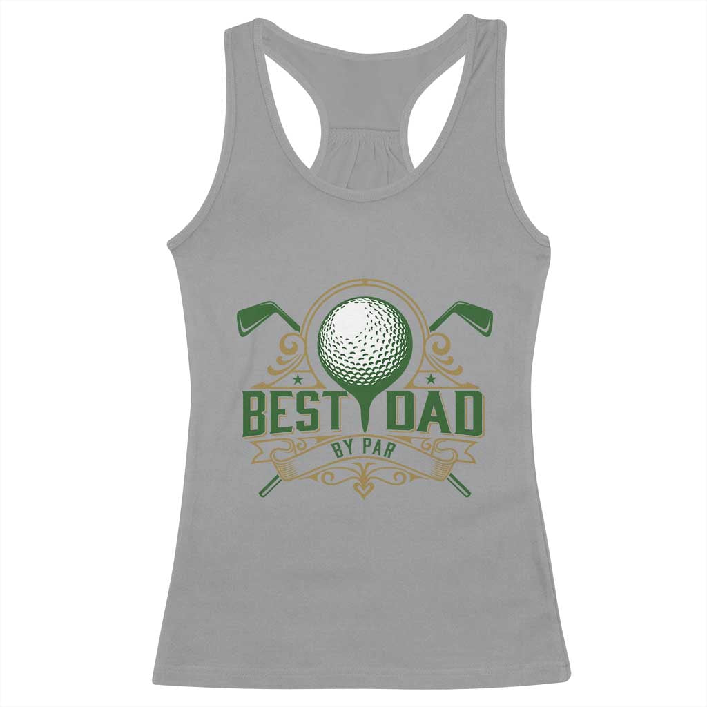 Funny Golfing Dad Racerback Tank Top Best Dad By Par Fathers Day
