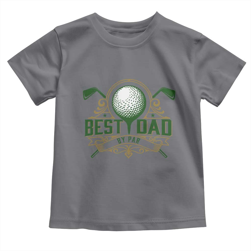Funny Golfing Dad Toddler T Shirt Best Dad By Par Fathers Day
