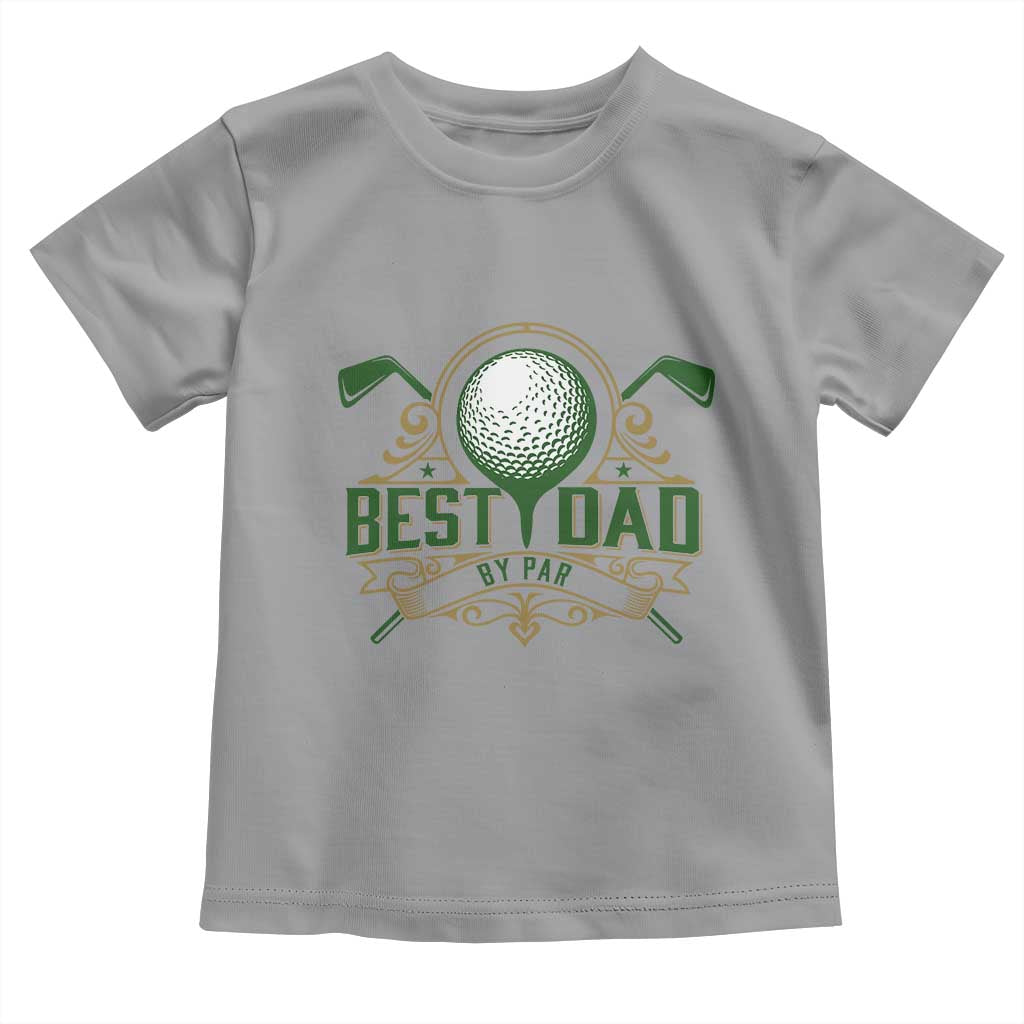 Funny Golfing Dad Toddler T Shirt Best Dad By Par Fathers Day