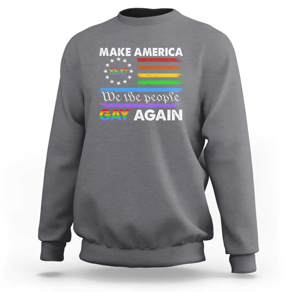 Funny Make America Gay Again 8647 Sweatshirt Rainbow Betsy Ross Flag - Wonder Print Shop