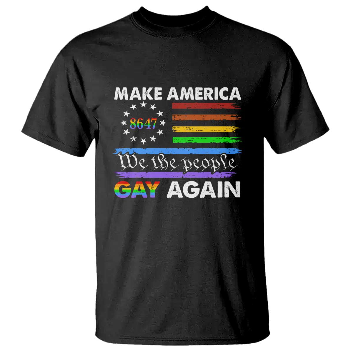 Funny Make America Gay Again 8647 T Shirt Rainbow Betsy Ross Flag - Wonder Print Shop