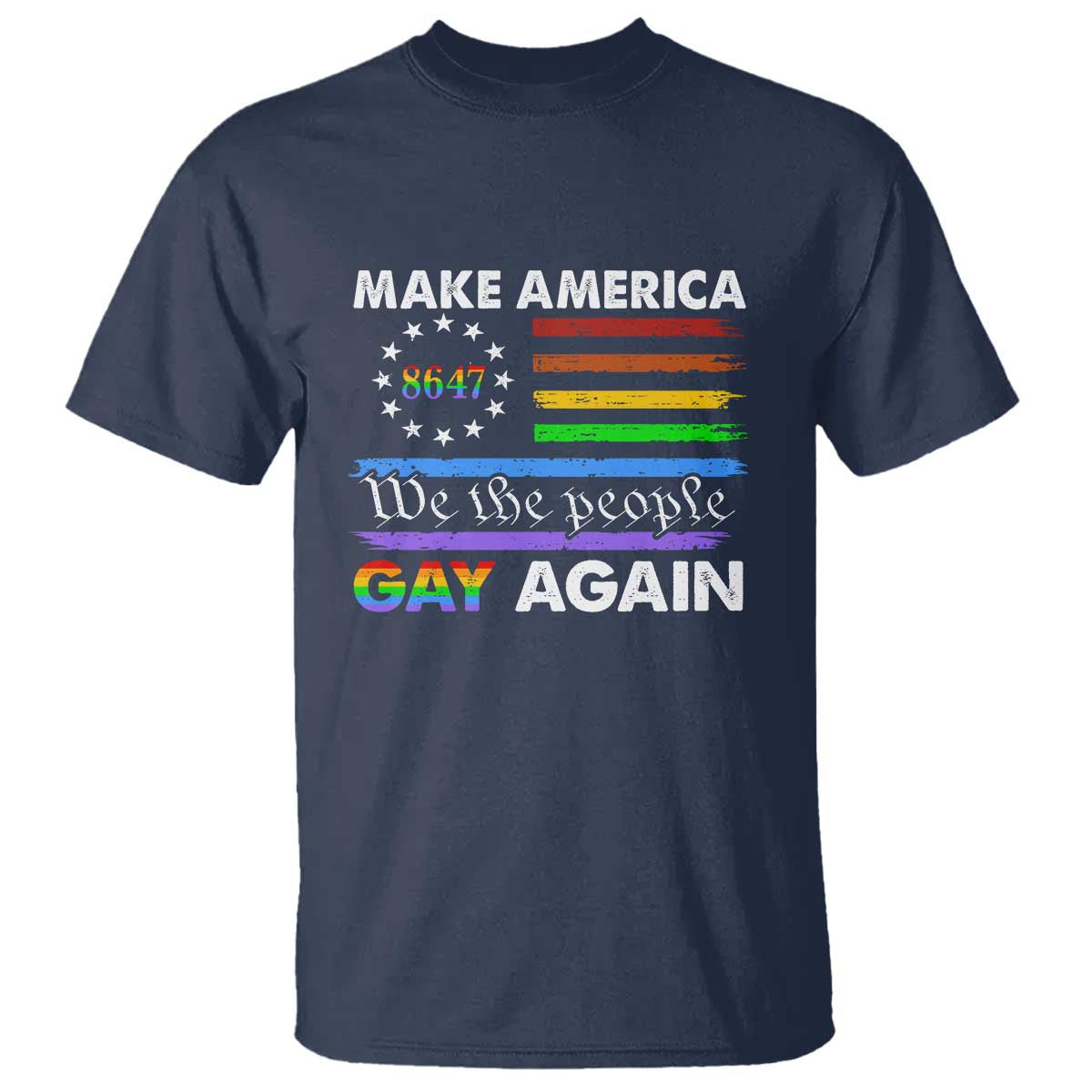 Funny Make America Gay Again 8647 T Shirt Rainbow Betsy Ross Flag - Wonder Print Shop
