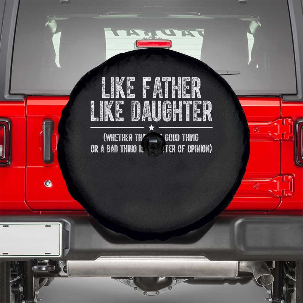 Funny Like Father Like Daughter Whether That Is A Good Thing Spare Tire Cover Girl Dad Fathers Day - Wonder Print Shop