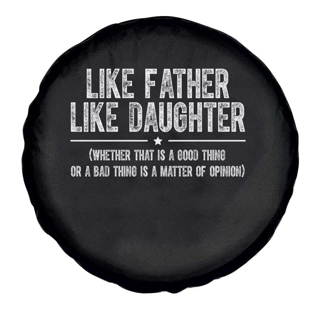 Funny Like Father Like Daughter Whether That Is A Good Thing Spare Tire Cover Girl Dad Fathers Day - Wonder Print Shop