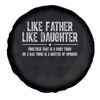 Funny Like Father Like Daughter Whether That Is A Good Thing Spare Tire Cover Girl Dad Fathers Day - Wonder Print Shop