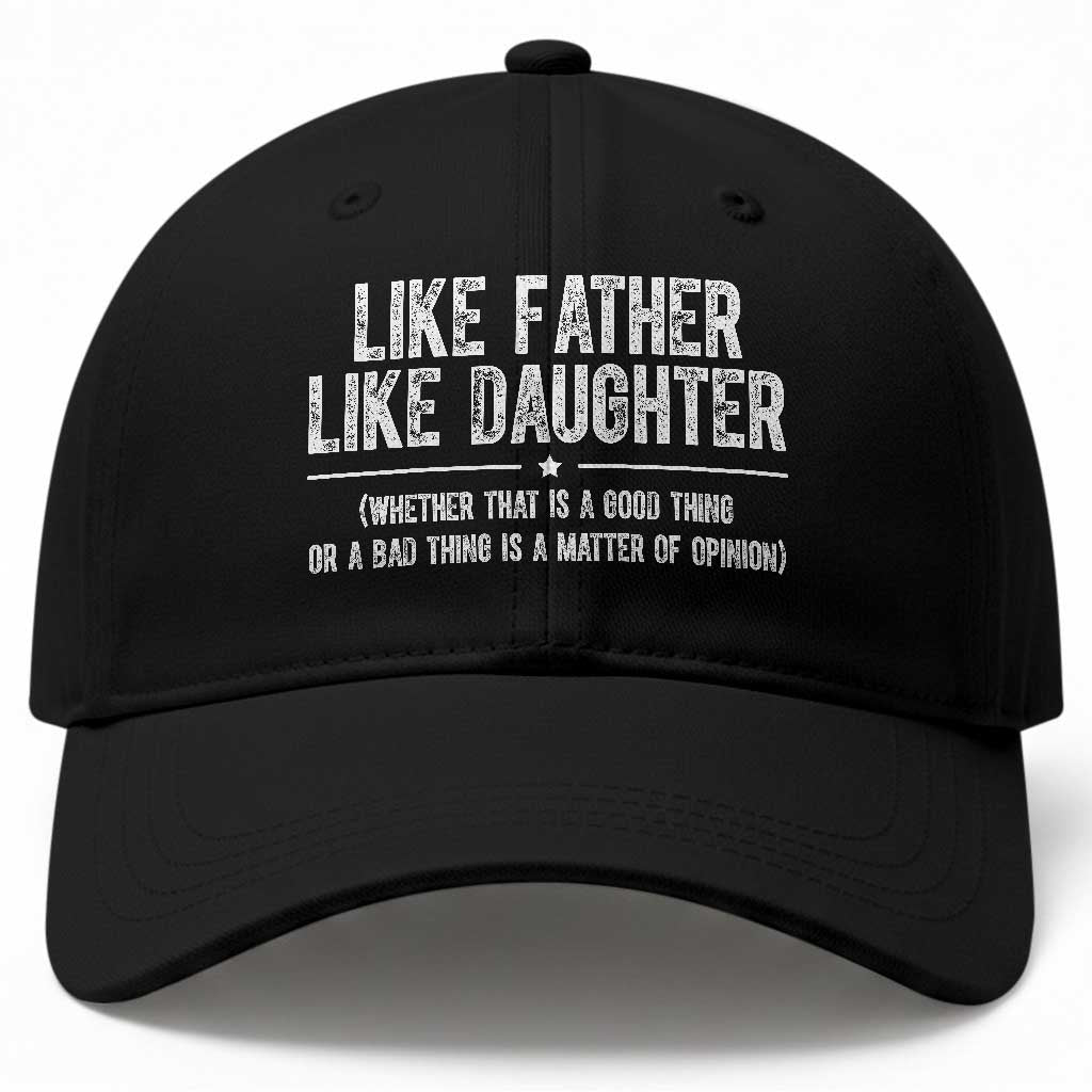 Funny Like Father Like Daughter Whether That Is A Good Thing Baseball Cap Girl Dad Fathers Day