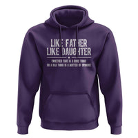 Funny Like Father Like Daughter Whether That Is A Good Thing Hoodie Girl Dad Fathers Day - Wonder Print Shop