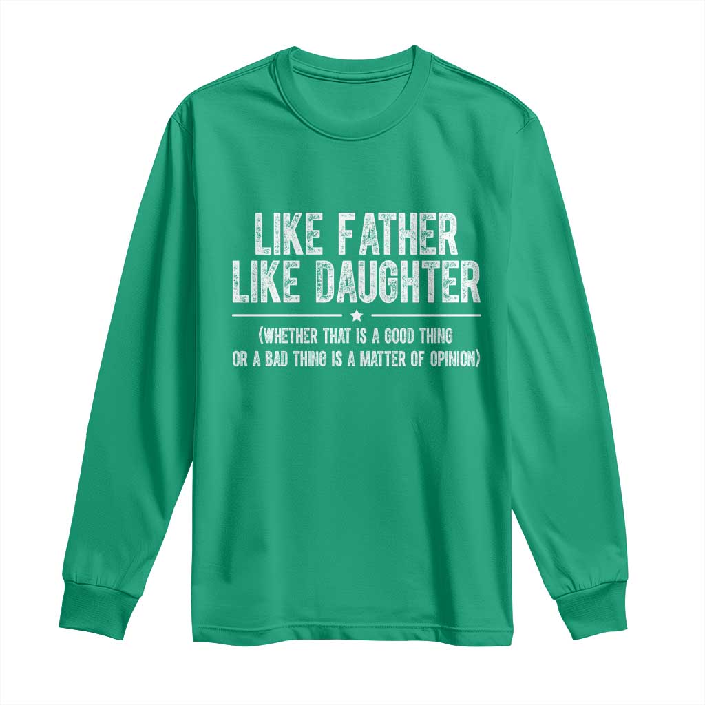Funny Like Father Like Daughter Whether That Is A Good Thing Long Sleeve Shirt Girl Dad Fathers Day - Wonder Print Shop