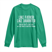 Funny Like Father Like Daughter Whether That Is A Good Thing Long Sleeve Shirt Girl Dad Fathers Day - Wonder Print Shop