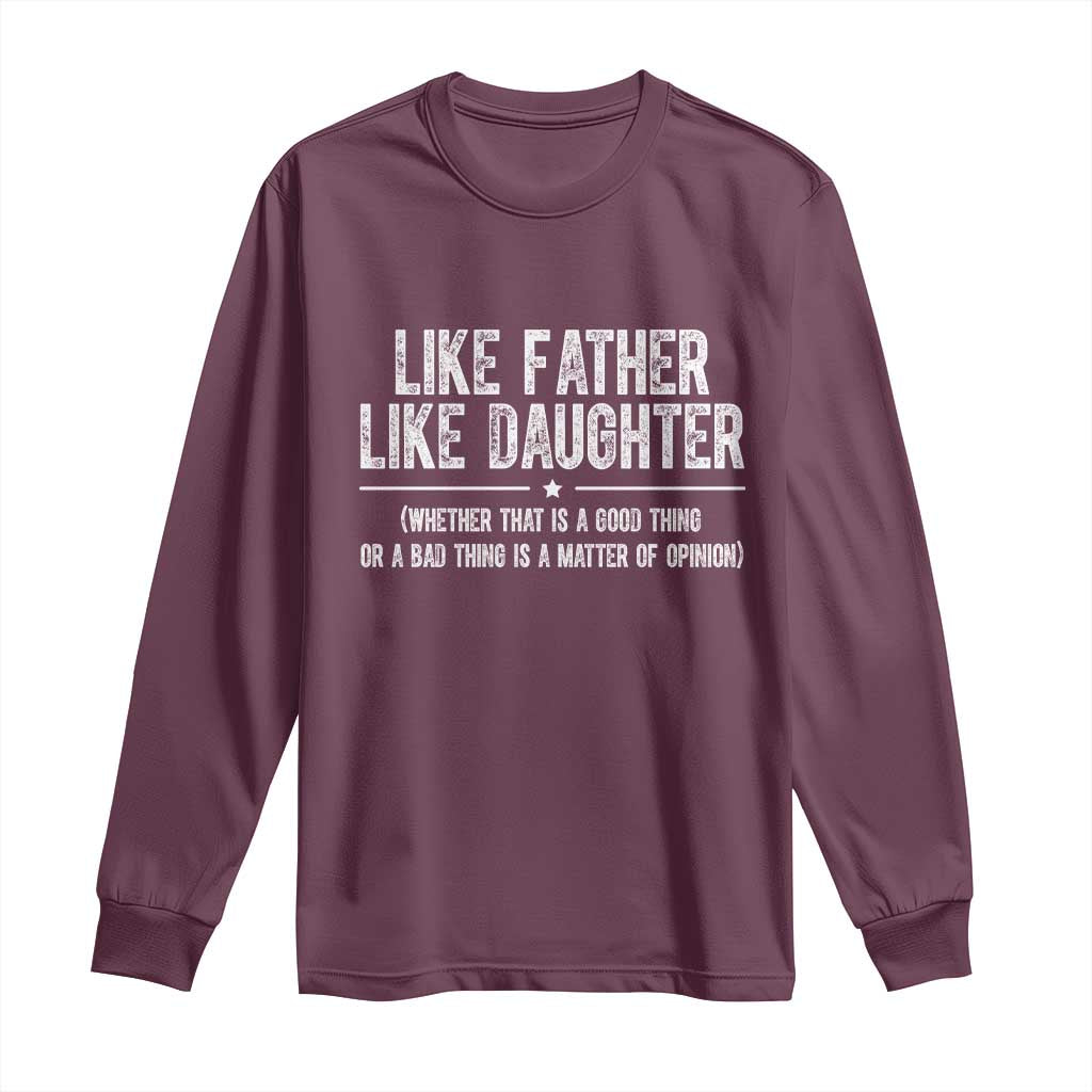 Funny Like Father Like Daughter Whether That Is A Good Thing Long Sleeve Shirt Girl Dad Fathers Day - Wonder Print Shop