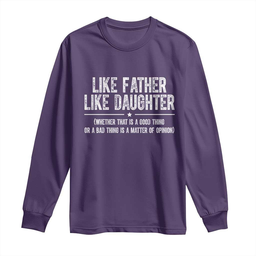 Funny Like Father Like Daughter Whether That Is A Good Thing Long Sleeve Shirt Girl Dad Fathers Day - Wonder Print Shop