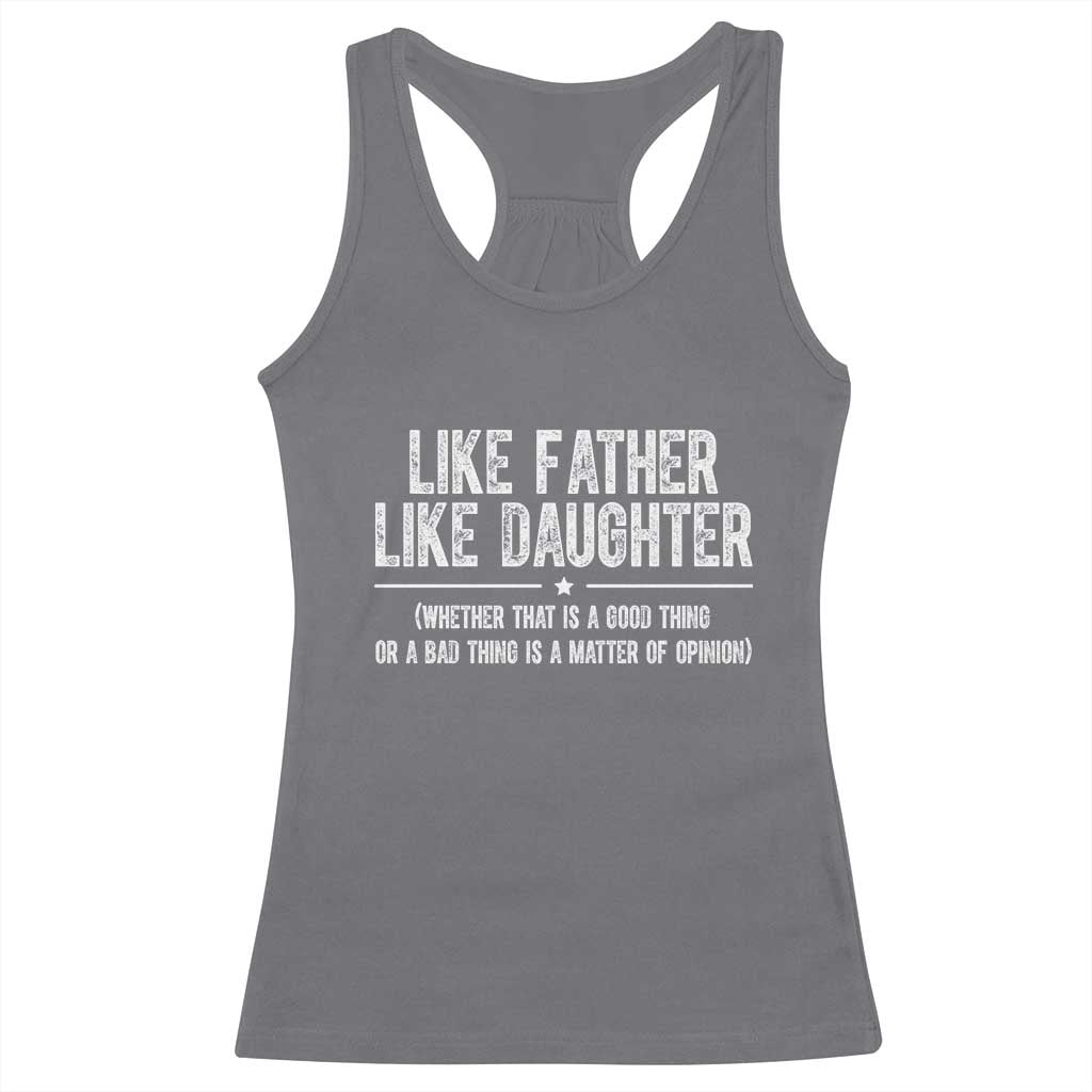 Funny Like Father Like Daughter Whether That Is A Good Thing Racerback Tank Top Girl Dad Fathers Day - Wonder Print Shop