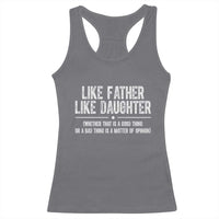 Funny Like Father Like Daughter Whether That Is A Good Thing Racerback Tank Top Girl Dad Fathers Day - Wonder Print Shop