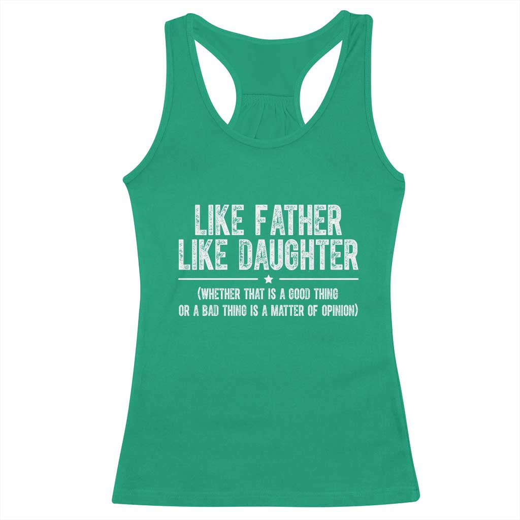Funny Like Father Like Daughter Whether That Is A Good Thing Racerback Tank Top Girl Dad Fathers Day - Wonder Print Shop