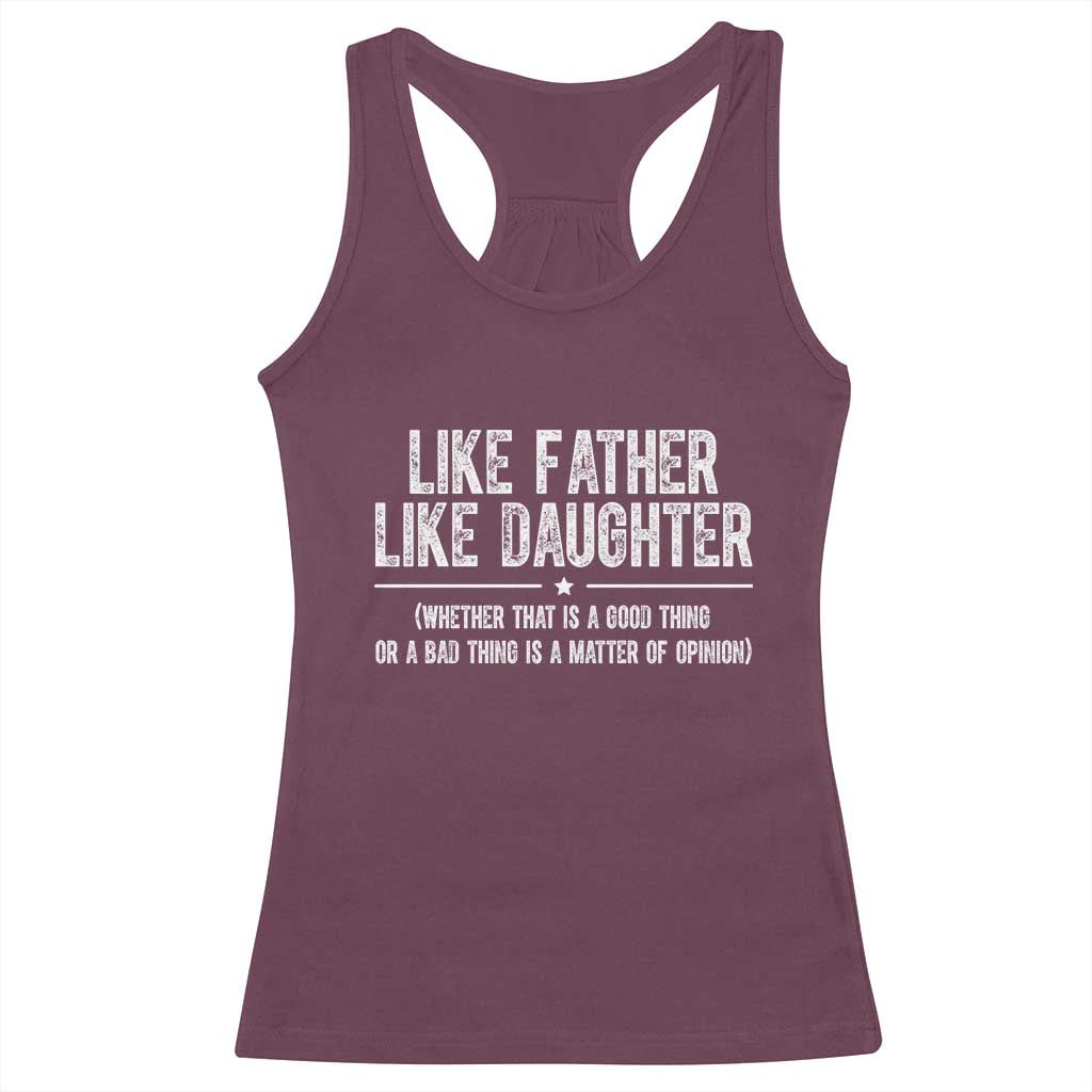 Funny Like Father Like Daughter Whether That Is A Good Thing Racerback Tank Top Girl Dad Fathers Day - Wonder Print Shop
