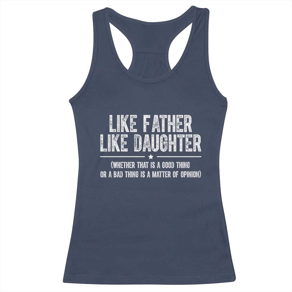 Funny Like Father Like Daughter Whether That Is A Good Thing Racerback Tank Top Girl Dad Fathers Day - Wonder Print Shop