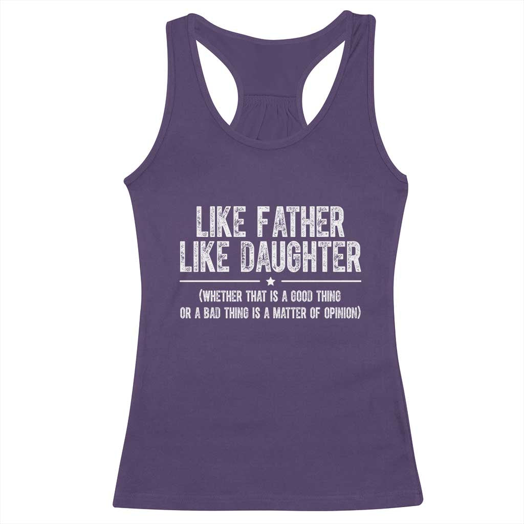 Funny Like Father Like Daughter Whether That Is A Good Thing Racerback Tank Top Girl Dad Fathers Day - Wonder Print Shop