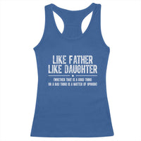 Funny Like Father Like Daughter Whether That Is A Good Thing Racerback Tank Top Girl Dad Fathers Day - Wonder Print Shop
