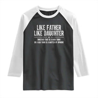 Funny Like Father Like Daughter Whether That Is A Good Thing Raglan Shirt Girl Dad Fathers Day - Wonder Print Shop