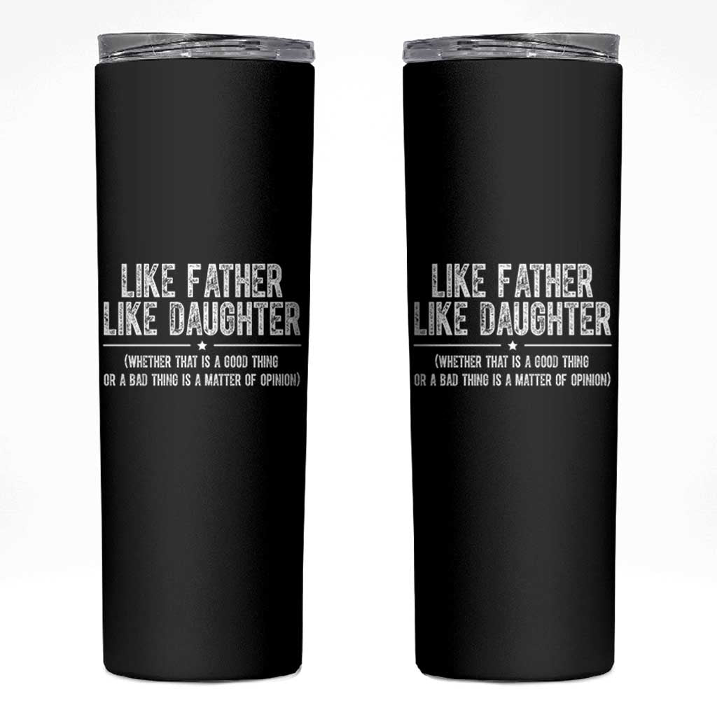 Funny Like Father Like Daughter Whether That Is A Good Thing Skinny Tumbler Girl Dad Fathers Day - Wonder Print Shop