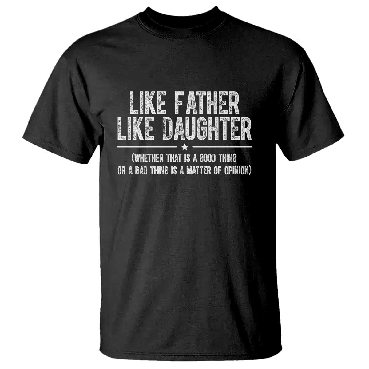 Funny Like Father Like Daughter Whether That Is A Good Thing T Shirt Girl Dad Fathers Day - Wonder Print Shop